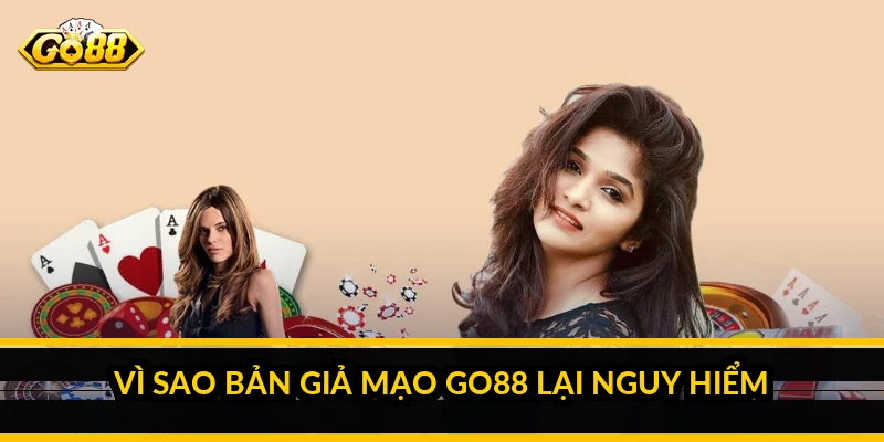 Cách Tải App Go88 An Toàn: Phân Biệt Ứng Dụng Thật Và Bản Giả Mạo Vì sao bản giả mạo Go88 lại nguy hiểm